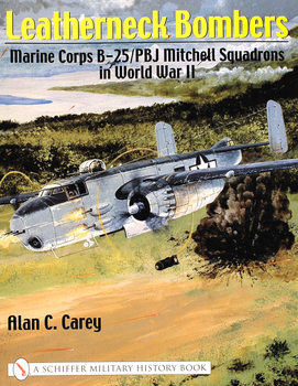 Leatherneck Bombers: Marine Corps B-25/PBJ Mitchell Squadrons in World War II (Schiffer Military History)