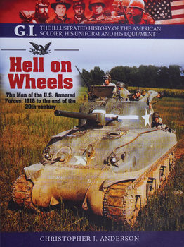 Hell on Wheels: The Men of the U.S. Armored Forces, 1918 to the end of the 20th century