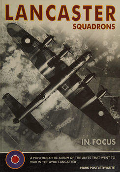 Lancaster Squadrons of World War II in Focus