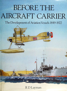Before the Aircraft Carrier: The Development of Aviation Vessels 1849-1922