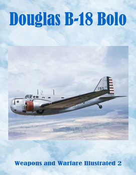 Douglas B-18 Bolo (Weapons and Warfare Illustrated 2)
