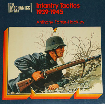 Infantry Tactics 1939-1945 (The Mechanics of War)