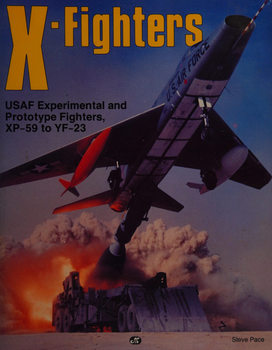 X-Fighters: USAF Experimental and Prototype Fighters, XP-59 to YF-23