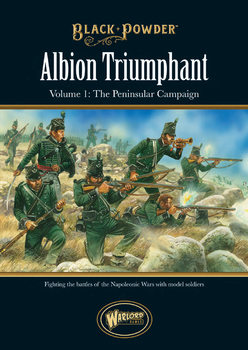 Black Powder: Albion Triumphant Volume 1: The Peninsular Campaign