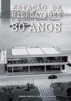 Estacao de Hidroavioes do Aeroporto Santos-Dumont 80 Anos (Incaer �50)