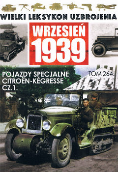 Pojazdy Specjalne Citroen-Kegresse cz.1 (Wielki Leksykon Uzbrojenia: Wrzesien 1939 Tom 264)