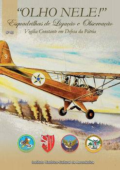 "Olho Nele!" Esquadrilhas de Ligacao e Observacao Vigília: Constante em Defesa da Patria (Incaer �40)