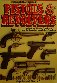 The Illustrated Encyclopedia of Pistols & Revolvers