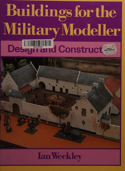 Buildings for the Military Modeller: Design and Construction