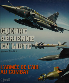 Guerre Aerienne en Libye: L�Armée de L�Air au Combat