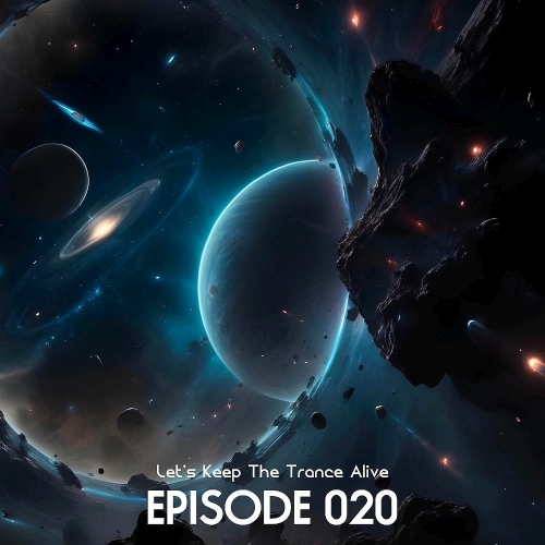 Episode 020 Let's Keep the Trance Alive (2025)