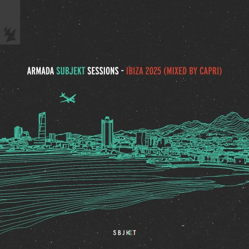 Armada Subjekt Sessions - Ibiza 2025 Mixed by Capri (Extended Versions)