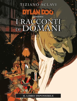 Dylan Dog di Tiziano Sclavi N.28 presenta I racconti di domani n.1 - Il libro impossibile (SBE Ma...