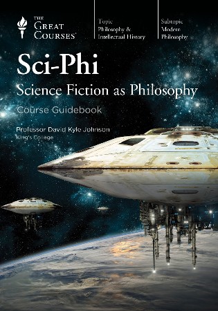 Cover: Sci-Phi: Science Fiction as Philosophy - Professor David Kyle Johnson