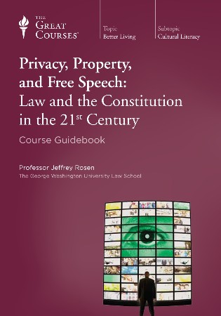 Cover: Privacy, Property, and Free Speech: Law and the Constitution in the 21st Century - Jeffrey Rosen; The Great Courses