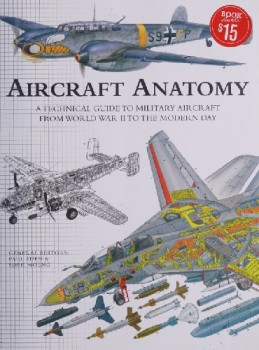 Aircraft Anatomy: A Technical Guide to Military Aircraft From World War II to the Modern Day