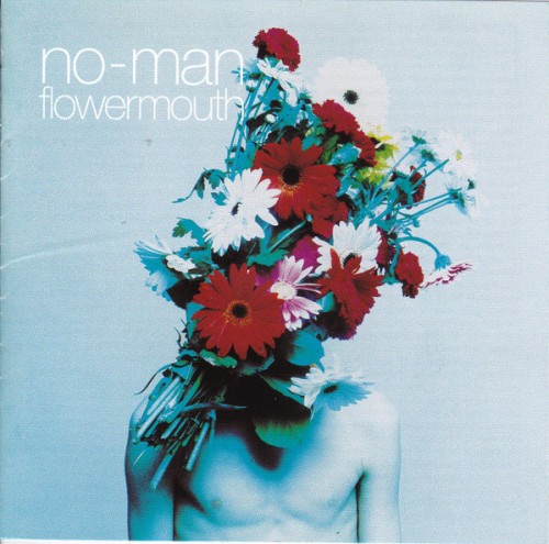 No-Man  Flowermouth (1994)(2005) Lossless