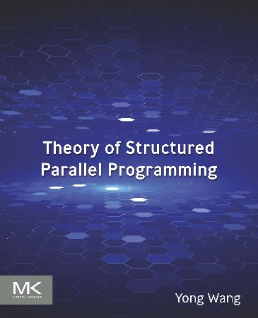 Cover: Theory of Structured Parallel Programming - Wang Ph.D., Yong