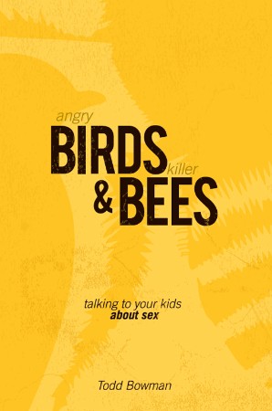 Cover: Angry Birds and Killer Bees : Talking to Your Kids about Sex - Bowman, Todd
