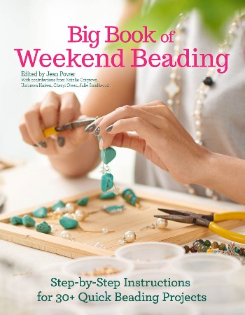 Cover: Big Book of Weekend Beading : Step-By-Step Instructions for 30+ Quick Beading Projects - Power, Jean