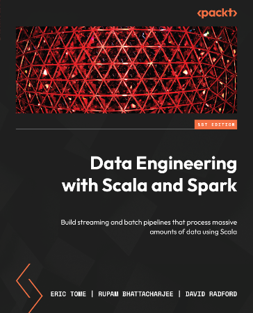 Cover: Data Engineering with Scala and Spark - Eric Tome, Rupam Bhattacharjee, David Radford