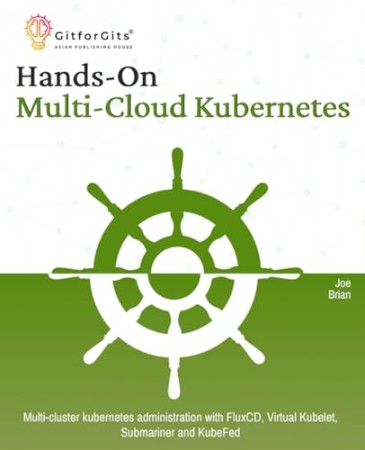 Cover: Hands-On Multi-Cloud Kubernetes: Multi-cluster kubernetes deployment and scaling with FluxCD, Virtual Kubelet, Submariner and KubeFed - Brian, Joe