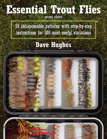 Cover: Essential Trout Flies: 50 Indispensable Patterns with Step-By-Step Instructions for 300 Most Useful Variations - Hughes, Dave