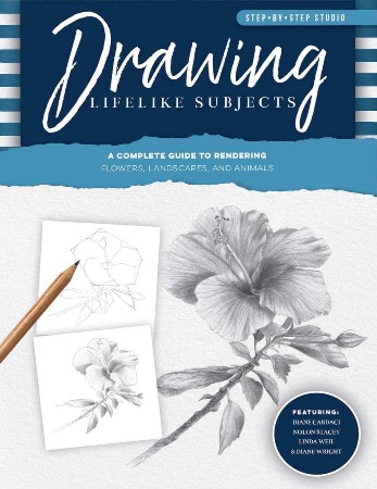 Cover: Step-by-Step Studio: Drawing Lifelike Subjects: A complete guide to rendering flowers, landscapes, and animals - Wright, Diane
