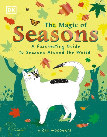 Cover: The Magic of Seasons: A Fascinating Guide to Seasons Around the World - Woodgate, Vicky
