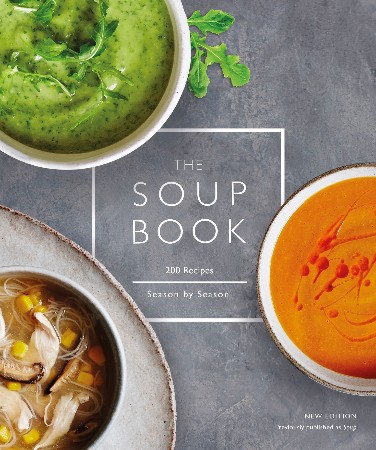 Cover: The Soup Book: 200 Recipes, Season by Season - DK