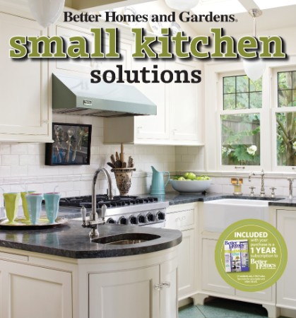 Better Homes and Gardens Small Kitchen Solutions – Better Homes and Gardens Books Better Homes and Gardens Small Kitchen Solutions – Better Homes and Gardens Books
