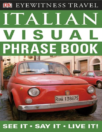 Cover: Italian Visual Phrase Book: See it . Say it . Live it - D.K. Publishing