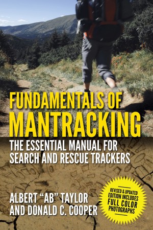 Cover: Fundamentals of Mantracking: The Step-by-Step Method: An Essential Primer for Search and Rescue Trackers - Taylor, Albert "Ab", Cooper, Donald C.