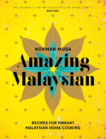 Cover: Amazing Malaysian: Recipes for Vibrant Malaysian Home-Cooking - Musa, Norman