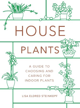 Cover: Houseplants: A Guide to Choosing and Caring for Indoor Plants - Steinkopf, Lisa Eldred