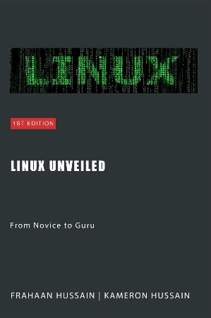 Cover: Linux Unveiled: From Novice to Guru - Hussain, Kameron; Hussain, Frahaan