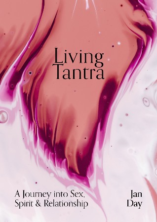 Cover: Living Tantra: A Journey Into Sex, Spirit and Relationship - Day, Jan