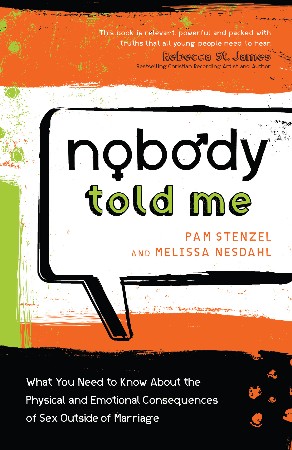 Cover: Nobody Told Me: What You Need to Know About the Physical and Emotional Consequences of Sex Outside of Marriage - Stenzel, Pam