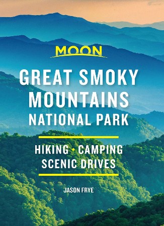 Cover: Moon Great Smoky Mountains National Park: Hike, Camp, Scenic Drives - Frye, Jason