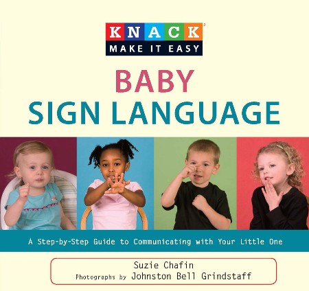 Cover: Knack Baby Sign Language: A Step-By-Step Guide to Communicating with Your Little One - Chafin, Suzie