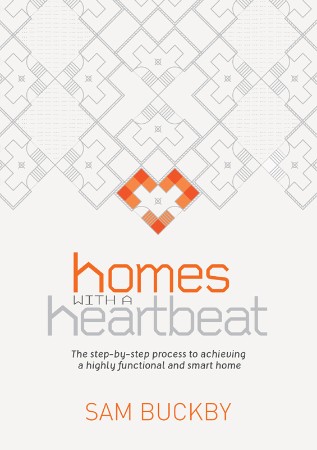 Cover: Homes With a Heartbeat: the Step-By-Step Process to Achieving a Highly Functional and Smart Home - Sam Buckby