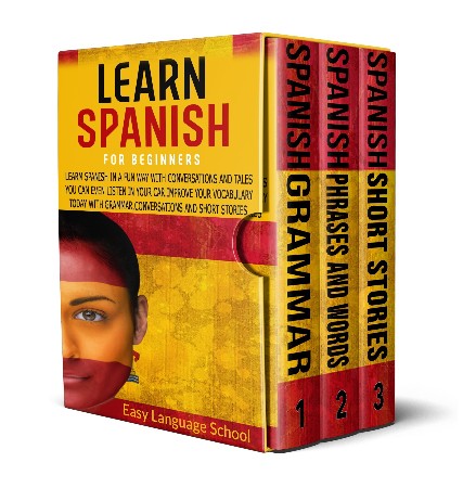 Learn Spanish for beginners 3 in 1: Learn Spanish in a Fun Way with Conversations and Tales You Can Even Listen in Your Car. Improve Your Vocabulary T - Easy Language School, Paul Moja