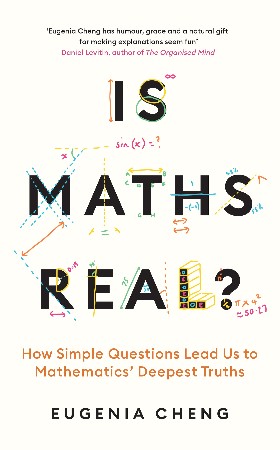 Cover: Is Maths Real?: How Simple Questions Lead Us to Mathematics? Deepest Truths - Cheng, Eugenia