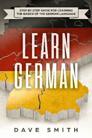 Cover: Learn German Step by Step Guide For Learning The Basics of The German Language 1 - Smith, Dave