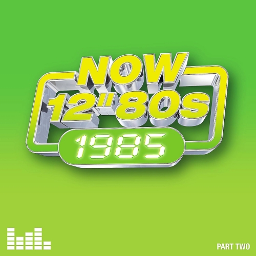 NOW 12” 80s: 1985 - Part Two (UK 2025 CD)