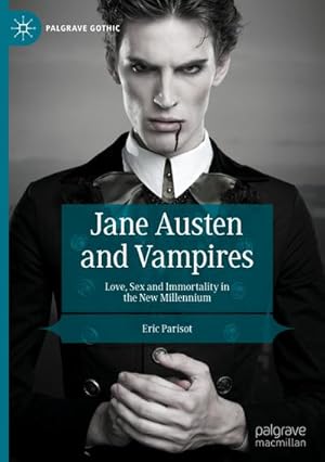 Cover: Jane Austen and Vampires : Love, Sex and Immortality in the New Millennium - Eric Parisot