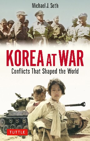 Cover: Korea at War: Conflicts That Shaped the World - Seth, Michael J.