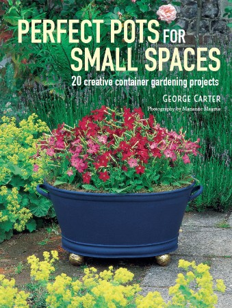 Cover: Perfect Pots for Small Spaces: 20 creative container gardening projects - -