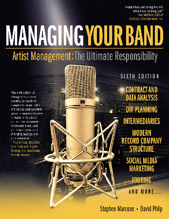 Cover: Managing Your Band: Artist Management - the Ultimate Responsibility: Artist Management, the Ultimate Responsibility : Includes New Business Models - Stephen Marcone
