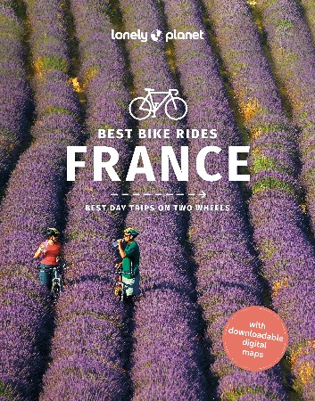 Cover: Lonely Planet Best Bike Rides France - Parsons, Ashley; Boehm, Quentin; Cooley, Christopher; Jaumouill&eacute;, Pierre; Mulholland, Rory; Onians, Charles